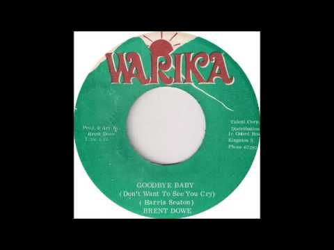 ReGGae Music 747 - Brent Dowe - Goodbye Baby (I Don't Want To See You Cry) [Warika]