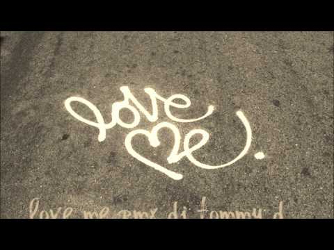 love me rmx dj tommy d.