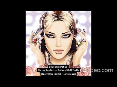 DJ Donny Christian - 4hr Hed Kandi AllStar Anthems 98-09 Era Mix (Funky, Disco, Electro House)
