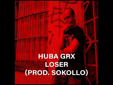 Huba GRX - LOSER (prod. Sokollo)