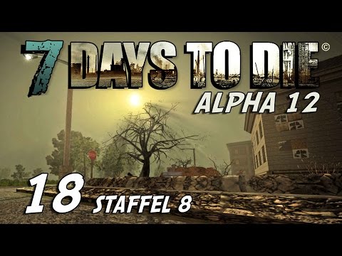 7 Days to Die S08E18 - Fear in the City [Alpha 12] [Gameplay German] [Let's Play]
