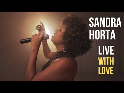 Sandra Horta LIVE WITH LOVE