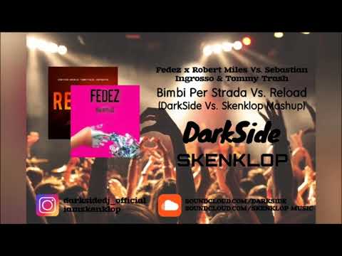 Fedez Vs Sebastian Ingrosso - Bimbi Per Strada Vs Reload (DarkSide Vs Skenklop MashUp) Free Download