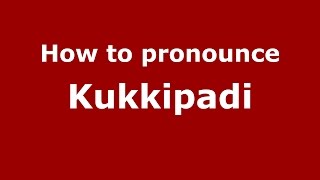 How to pronounce Kukkipadi