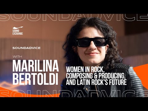 SoundAdvice with Marilina Bertoldi | Women in Rock, Composing & Producing, and Latin Rock's Future