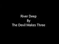 The Devil Makes Three - River Deep [ Lyrics Video ]