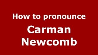How to pronounce Carman Newcomb