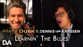 Learnin&#39; The Blues - Matt Dusk ft. Dennis van Aarssen