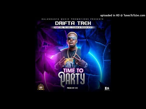 Drifta Trek ft. Dre, T- Gee, Clusha & Trigga Ace – Time To Party