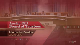 Austin ISD Board of Trustees Information Session: July 28, 2026
