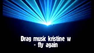 drag music kristine w - fly again