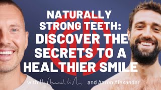 Naturally Strong Teeth: How to Remineralize and Strengthen Your Smile @AlignPodcast