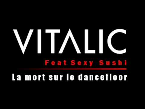 Vitalic feat Sexy Sushi - La mort sur le dancefloor ( Extended version )