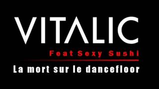 Vitalic feat Sexy Sushi - La mort sur le dancefloor ( Extended version )
