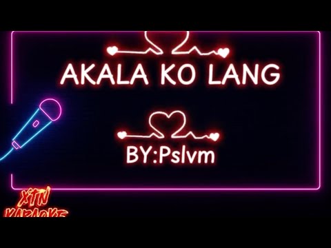 AKALA KO LANG : BY PSVLM @AtomicKaraoke @OPMKaraoke