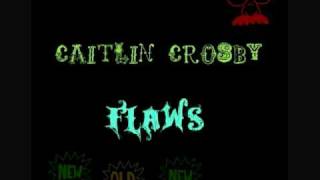 Caitlin Crosby - Flawz ( with lyrics )