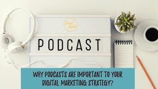 Why Podcasts are important to your digital marketing strategy?