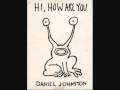 Daniel Johnston   Honey I Sure Miss You