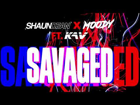 KAV X Shaun Dean X Moody - Savaged