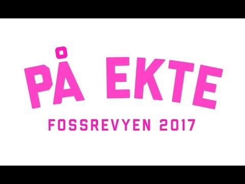 Fossrevyen 2017 - På ekte