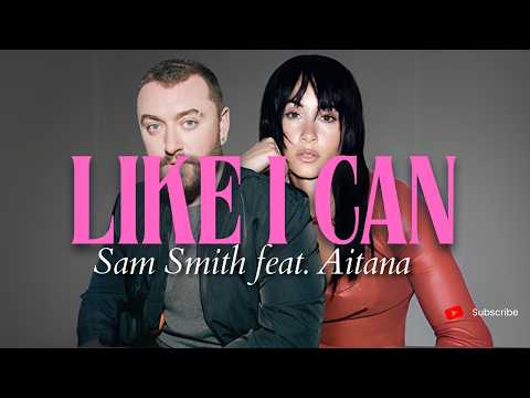 Sam Smith - Like I Can (feat. Aitana) (Lyrics)