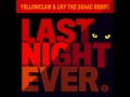 Yellow Claw & LNY TNZ - Last Night Ever (Isaac ...