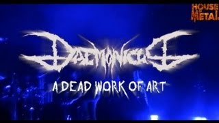 DAEMONICUS - A DEAD WORK OF ART (HOUSE OF METAL 2013)