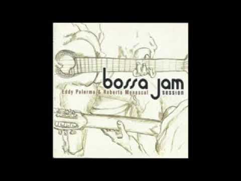 Eddy Palermo E Roberto Menescal - Bossa Jam Session - 2003