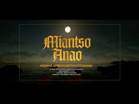 Miantso Anao - Hosana Ambohijatovo Fitiavana