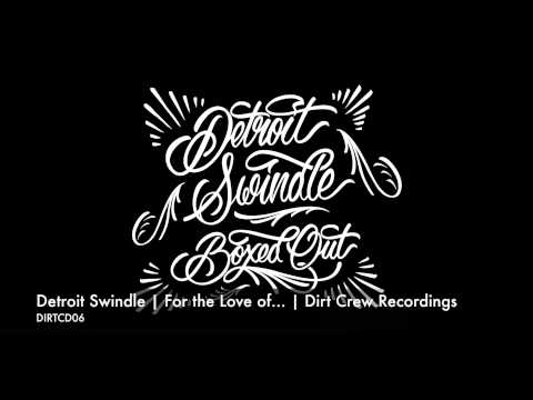 Detroit Swindle | For the Love of... | Dirt Crew Recordings