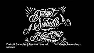 Detroit Swindle | For the Love of... | Dirt Crew Recordings
