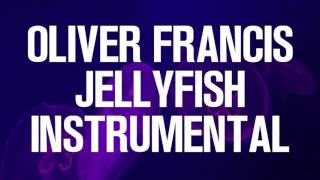 Oliver Francis - Jellyfish Instrumental
