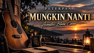Download lagu Peterpan - Mungkin Nanti | Cover Acoustic Blues mp3