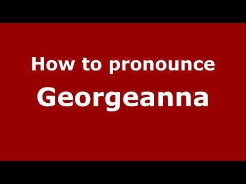 How to pronounce Georgeanna