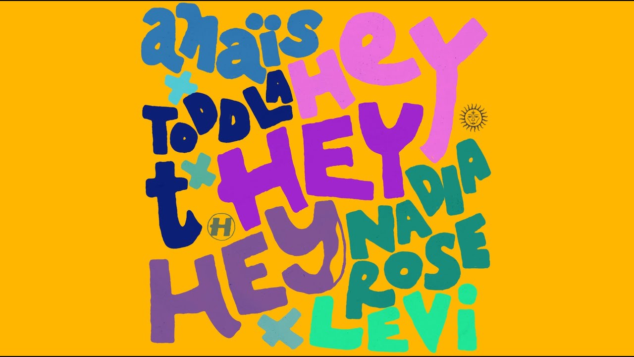 Anaïs x Toddla T x Nadia Rose - Hey Hey Hey (feat. LEVi)