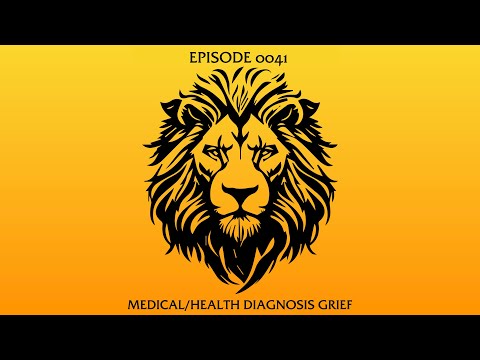 Ep 041: Medical Health Diagnosis Grief