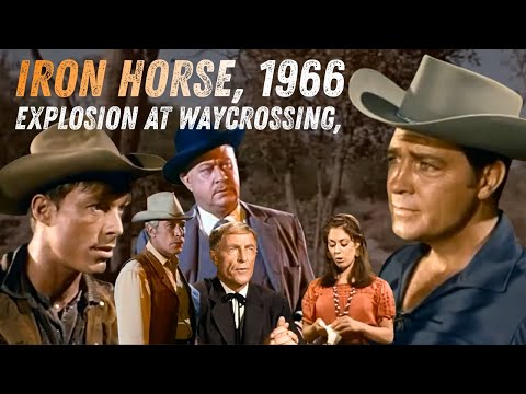 Dale Robertson, Full Episode, Explosion at Waycrossing, Iron Horse, 1966