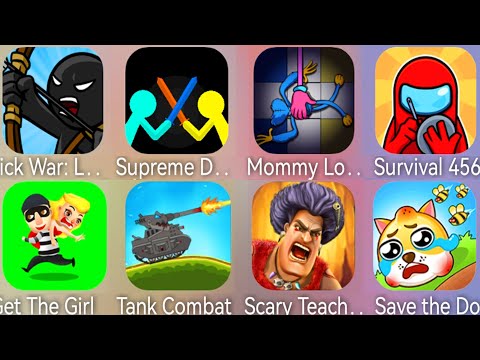 StickWar Legacy,Supreme Duelist,Mommy Long Legs,Save The Dog,Tank Combat,Get The Girl,Scary Teacher
