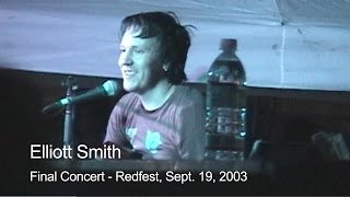 Elliott Smith - Final Concert - Redfest | Sept. 19, 2003