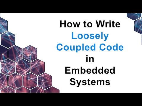 How to Write Loosely Coupled Code in Embedded Systems
