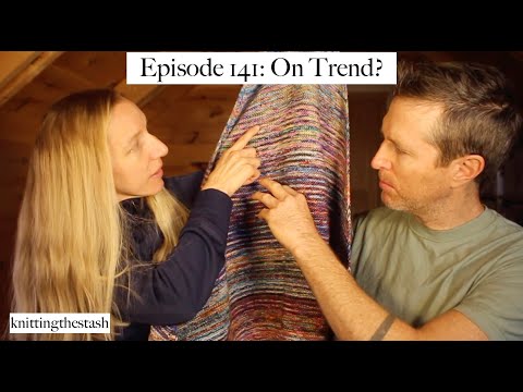 knittingthestash Episode 141: On Trend?