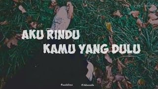Download lagu Aku Rindu Kamu Yang Dulu mp3