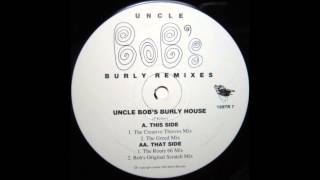 Uncle Bob - Uncle Bob's Burly House (Bob's Original Scratch Mix)