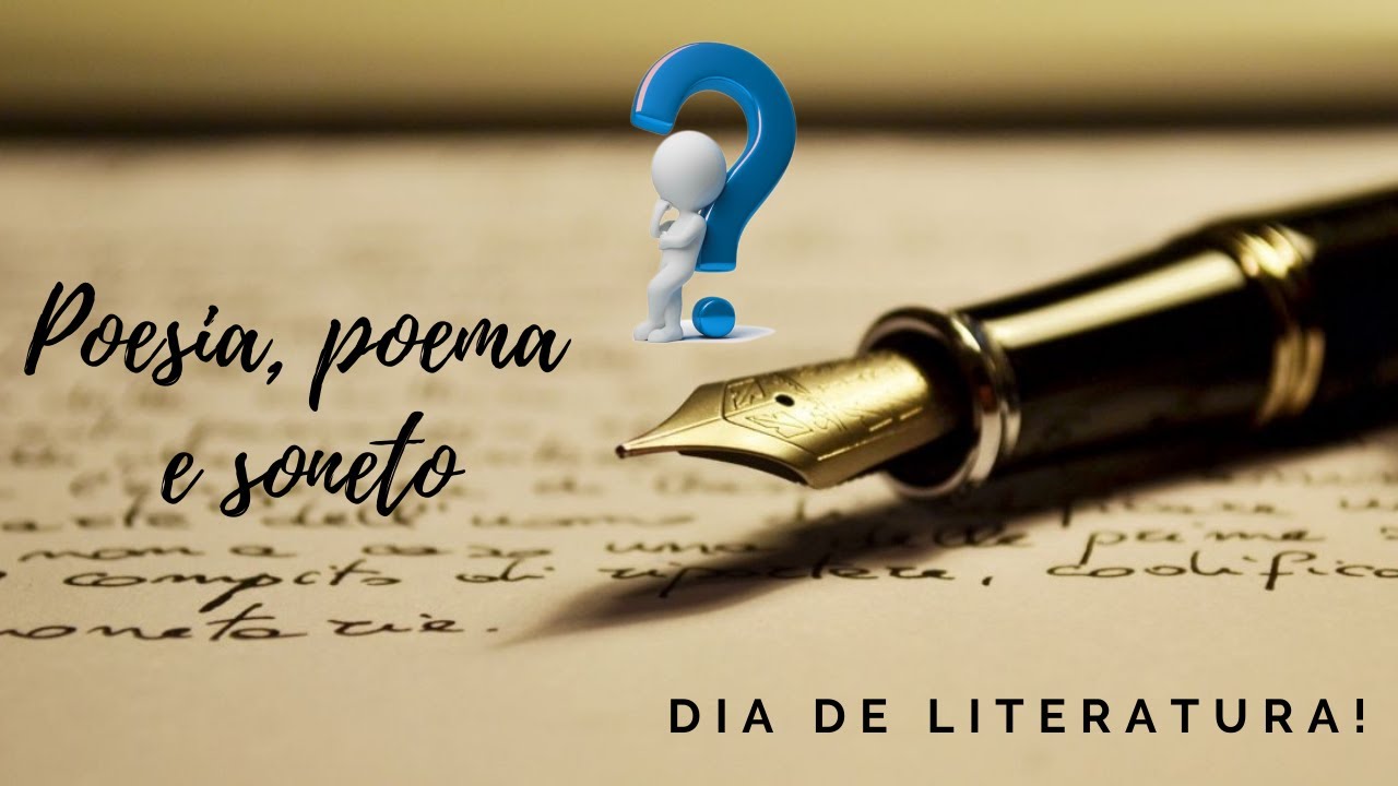 DIFERENÇAS ENTRE POESIA, POEMA E SONETO - DIA DE LITERATURA!