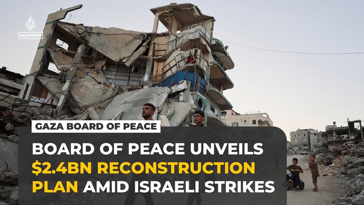 Board of Peace plans $2.4bn Gaza reconstruction amid Israeli ceasefire violations