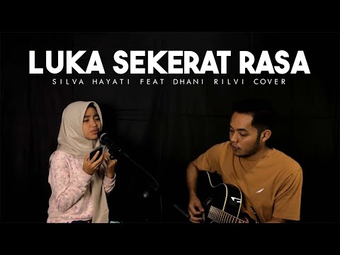 LUKA SEKERAT RASA - ARIEF FEAT YOLLANDA (COVER BY SILVA HAYATI FEAT DHANI RILVI)