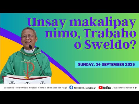"Unsay makalipay nimo, Trabaho o Sweldo?" - 9/24/2023 Misa ni Fr. Ciano Ubod sa SVFP.