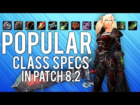 Most POPULAR Specs Of Every Class In Patch 8.2 - WoW: Battle For Azeroth 8.2