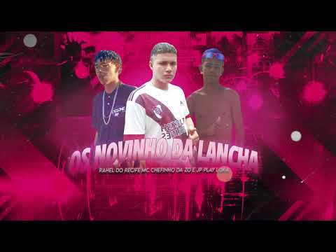 RAHEL DO RECIFE, MC CHEFINHO DA Z.O JP PLAYLOKA - OS NOVINHOS DA LANCHA / RITIMO DO ENCAIXA ENCAIXA