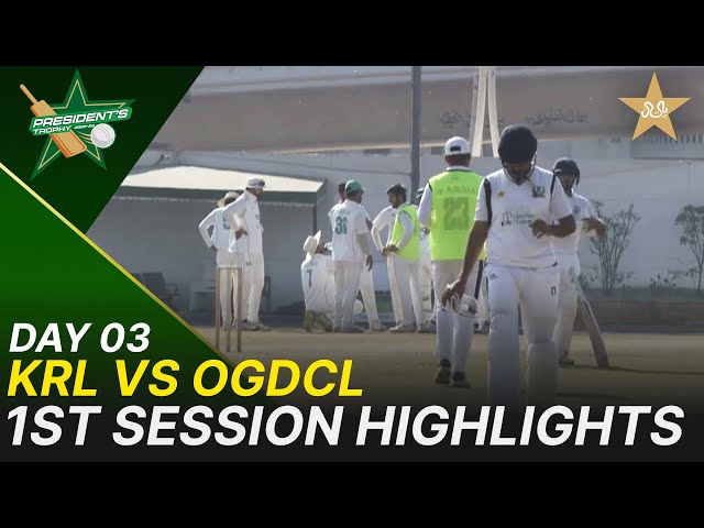 1st Session Highlights | KRL vs OGDCL | President Trophy | 2025-26 | Day 3 | PCB | M2Y1S